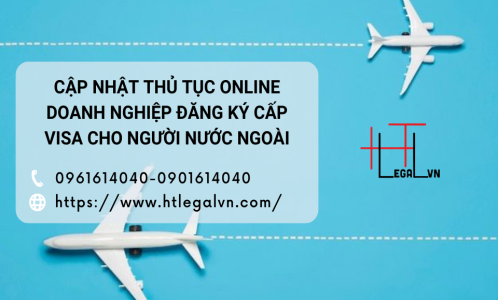 CẬP NHẬT THỦ TỤC ĐĂNG KÝ DOANH NGHIỆP: ĐĂNG KÝ BẢO LÃNH, CẤP THỊ THỰC (VISA) ONLINE CHO NGƯỜI NƯỚC NGOÀI NHẬP CẢNH VIỆT NAM (CÔNG TY LUẬT UY TÍN TẠI QUẬN BÌNH THẠNH, TÂN BÌNH THÀNH PHỐ HỒ CHÍ MINH)